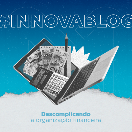 Innova-blog-descomplicando-a-organizacao-financeira