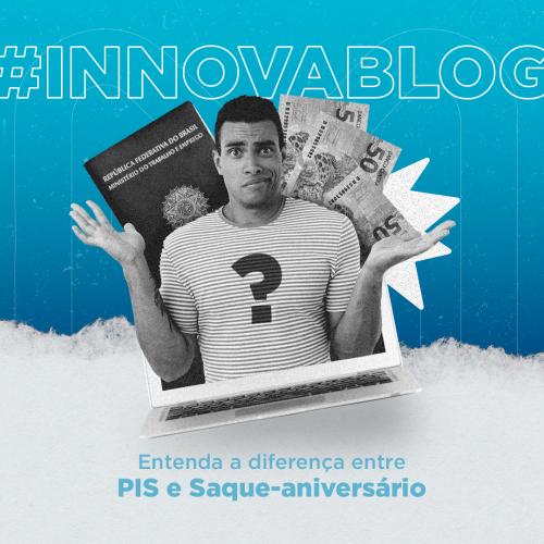innova-blog-entenda-a-diferenca-entre-pis-e-saque-aniversario